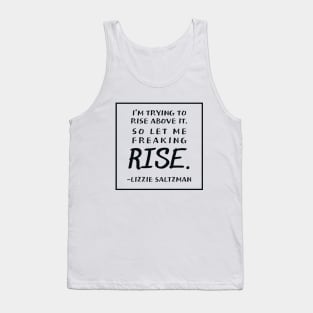 I'm trying to rise above it | Lizzie Saltzman Tank Top